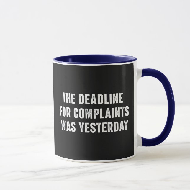 Mug La date limite pour les plaintes était hier  (Droite)