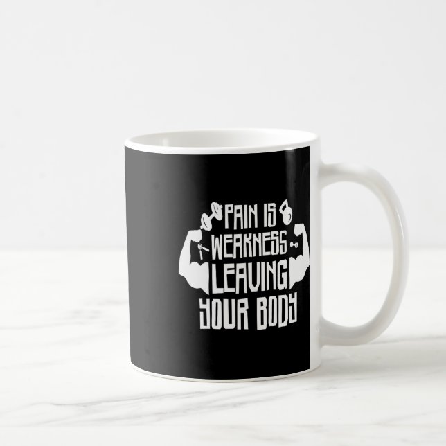 Mug La douleur est faible quitter votre corps (Droite)