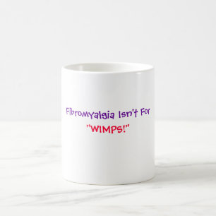 Mug La fibromyalgie n'est pas pour, des "MAUVIETTES !
