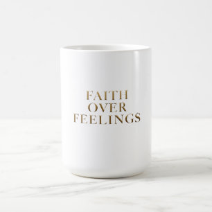 Mug La foi plutôt que les sentiments – Motivation pour