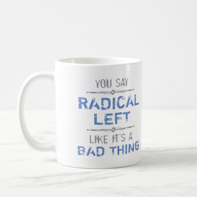 Mug La Gauche Radicale Est Une Bonne Chose (Gauche)
