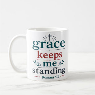 Mug La Grâce Me Maintient Debout Encouragement Bibliqu