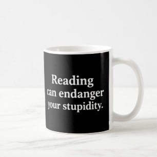 Mug La lecture peut mettre en danger votre stupidité