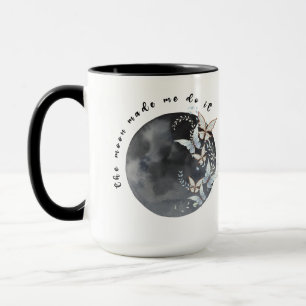 Mug La lune m'a fait le faire
