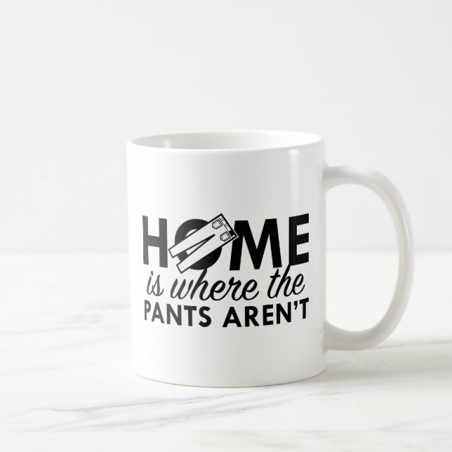 Mug La maison est là où le pantalon n'est pas (Droite)