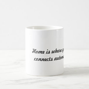 Mug La maison est où…