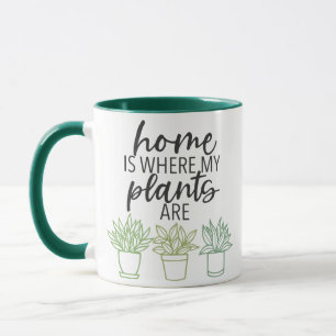 MUG LA MAISON EST OÙ MES PLANTES SONT