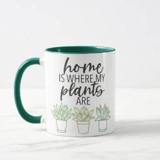 MUG LA MAISON EST OÙ MES PLANTES SONT
