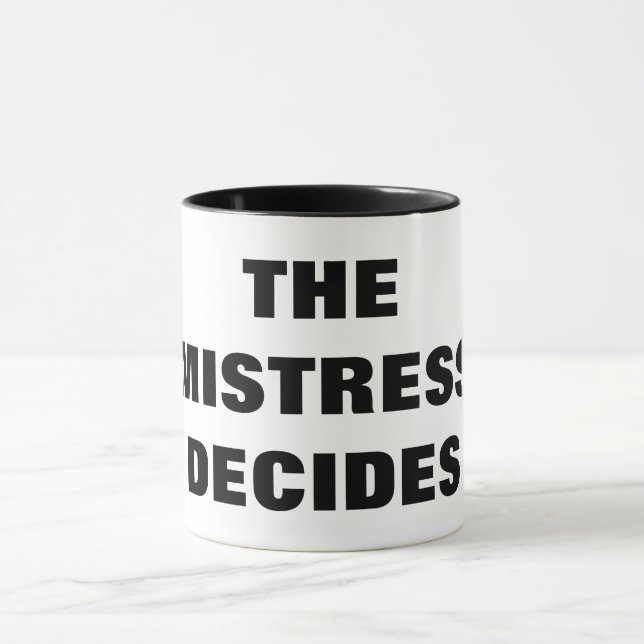 MUG LA MAÎTRESSE DÉCIDE (Centre)