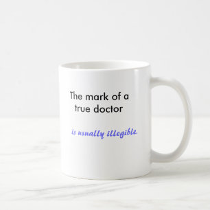 Mug La marque d'un vrai médecin, est généralement illi
