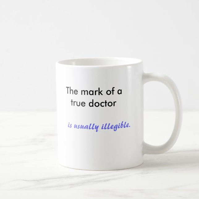 Mug La marque d'un vrai médecin, est généralement illi (Droite)