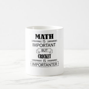 MUG LA MATHÉMATIQUE EST IMPORTANTE MAIS LE CRICKET ES