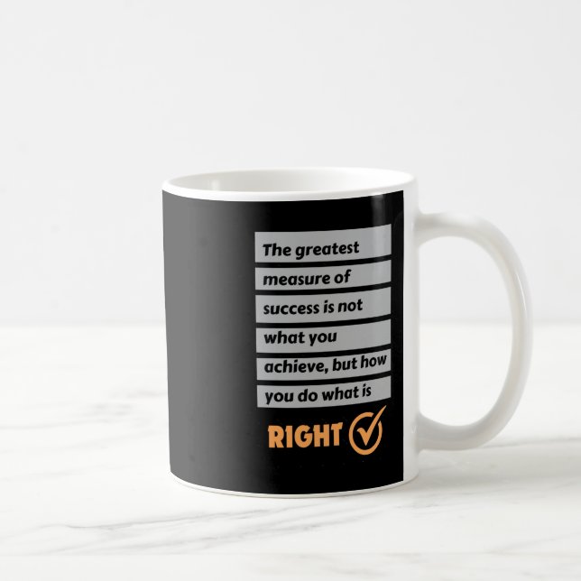 Mug La Meilleure Mesure De Succès Fait Ce Qui Est Just (Droite)