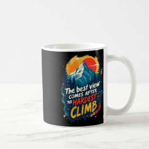 Mug La meilleure vue vient après l'ascension la plus d