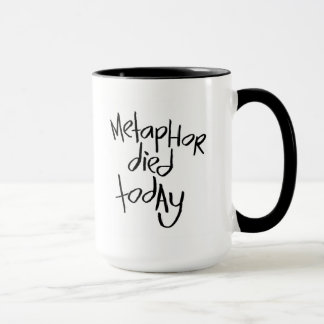 Mug La métaphore est morte aujourd'hui