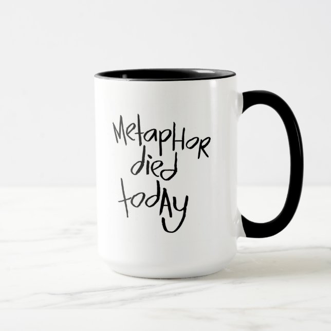 Mug La métaphore est morte aujourd'hui (Droite)
