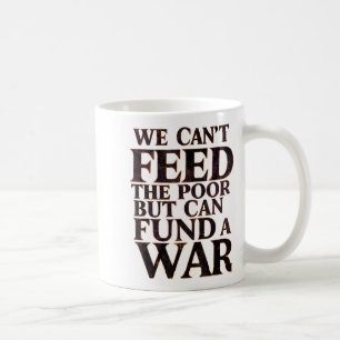 Mug La paix anti-guerre, nous ne pouvons pas nourrir l