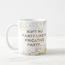La partie fricative ne s'arrêtent pas