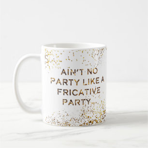 Mug La partie fricative ne s'arrêtent pas