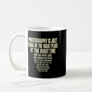 Mug La photographie, c'est être au bon endroit au bon