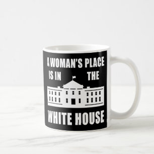 MUG "LA PLACE D'UNE FEMME EST DANS LA MAISON BLANCHE "