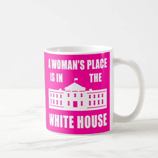 MUG "LA PLACE D'UNE FEMME EST DANS LA MAISON BLANCHE " (Droite)