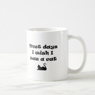 Mug La plupart des jours je souhaite être un chat