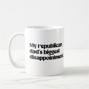 Mug La plus grande déception de mon père républicain