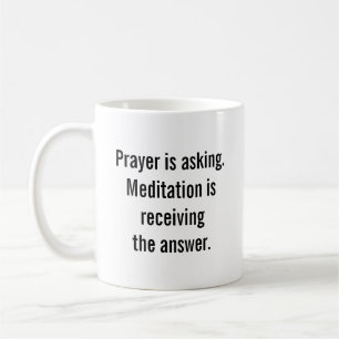 Mug La prière demande et la méditation reçoit