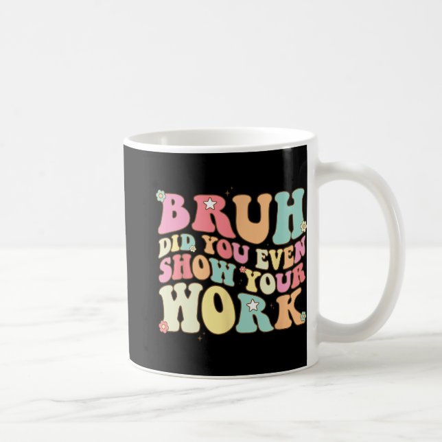 Mug La Professeur De Maths Shirt Bruh Avez-Vous Même M (Droite)