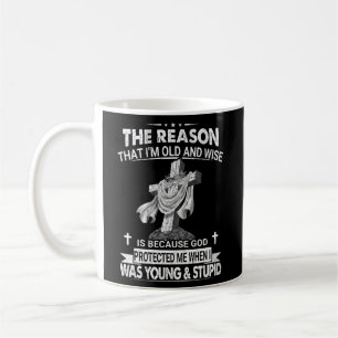 Mug La Raison Pour Laquelle Je Suis Vieux Et Sage Est