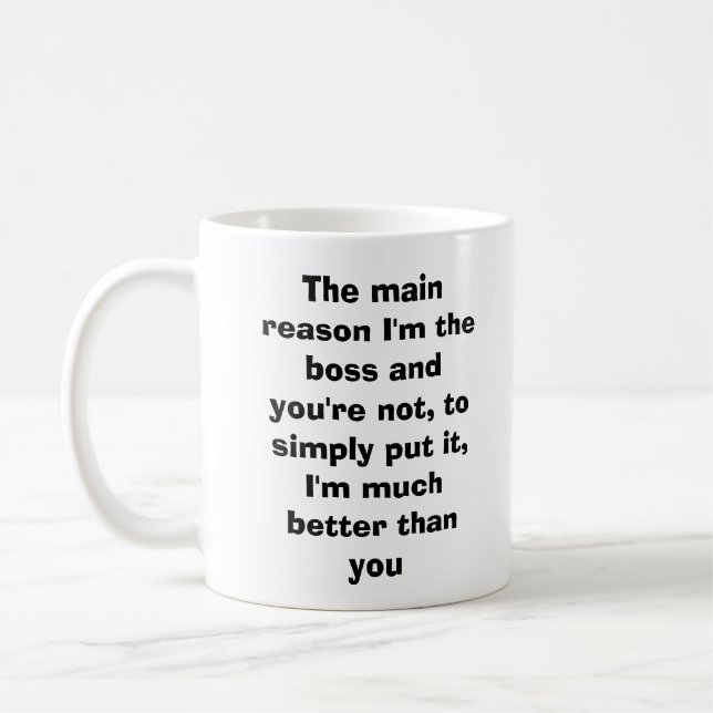Mug La raison principale je suis le patron et vous (Gauche)