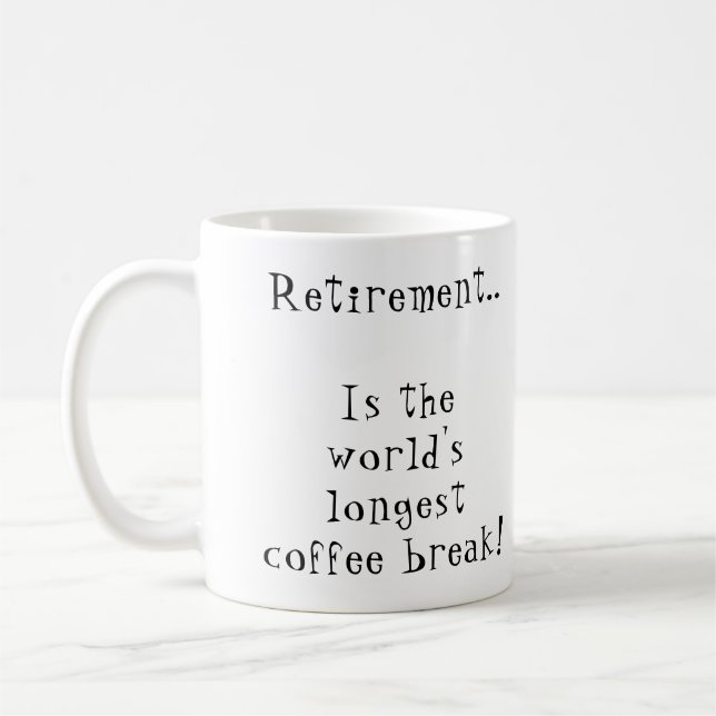 Mug La retraite est la pause-café la plus longue du mo (Gauche)