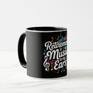 Mug La retraite est musique à mes oreilles