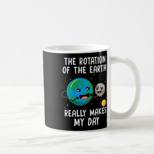 Mug La Rotation De La Terre Fait De Ma Journée La Scie