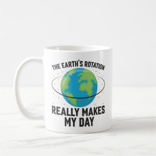Mug La rotation de la Terre rend ma journée amusante s