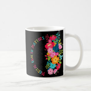 Mug La santé mentale est importante Fleurs Répandre la