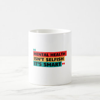 MUG LA SANTÉ MENTALE N'EST PAS ÉGOÏSTE, C'EST INTELLIG