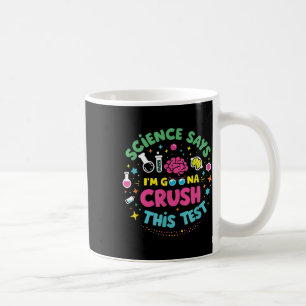 Mug La Science Dit Que Je Vais Écraser Ce Test D'Ensei