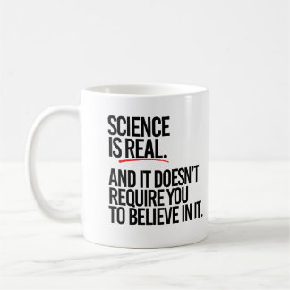 Mug La science est réelle et vous n'avez pas à croire