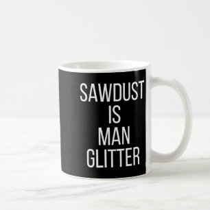 Mug La sciure est le paillettes de l'homme drôle Mens