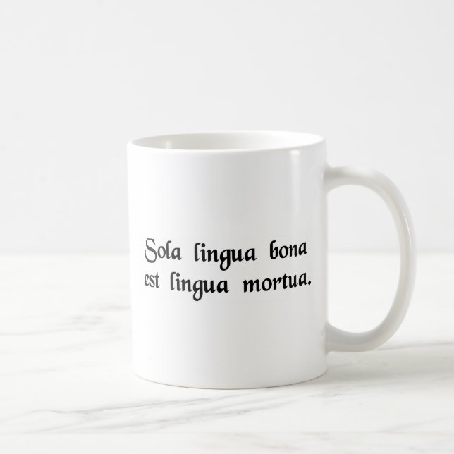 Mug La seule bonne langue est une langue morte (Droite)