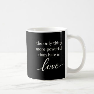 Mug La seule chose plus puissante que la haine est l'a