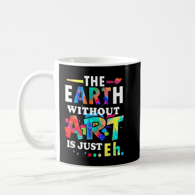 Mug La Terre sans art est juste Eh - Enseignant (Gauche)