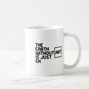 Mug La Terre Sans Art Est Juste Eh Jour des terres Art