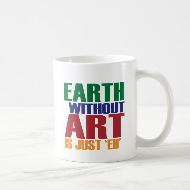 Mug La terre sans art est juste hein (Droite)