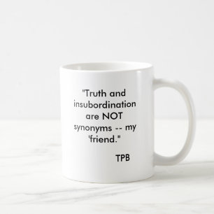 Mug La "vérité et l'insubordination ne sont pas des