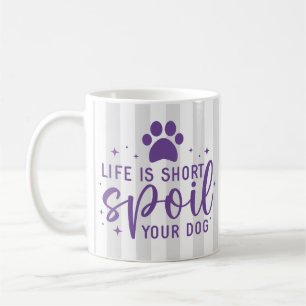 Mug La Vie Amusante Est Courte Gaine Votre Chien Citer