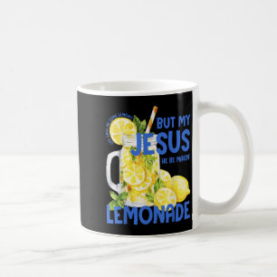 Mug La Vie Drôle M'A Donné Des Citrons Mais Mon Jésus 