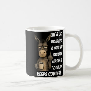 Mug La vie est comme la diarrhée, quoi que vous fassie